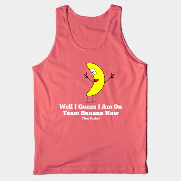 Team Banana Tank Top by Bernesemountaindogstuff